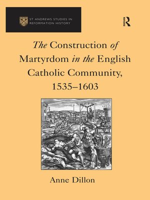cover image of The Construction of Martyrdom in the English Catholic Community, 1535–1603